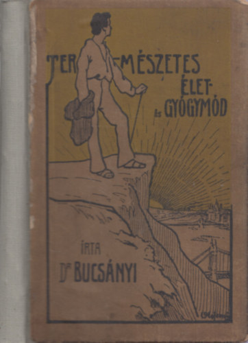 Dr. Bucsányi Gyula - Természetes élet- és gyógymód