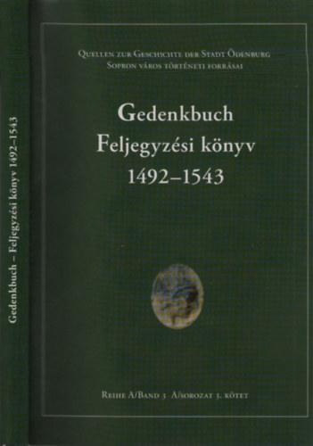 Mollay K�roly (szerk.); Goda K�roly (szerk.) - Gedenkbuch- Feljegyz�si k�nyv 1492-1543. (magyar-n�met nyelv�)