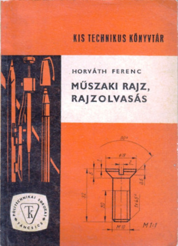 Horv�th Ferenc - M�szaki rajz,rajzolvas�s