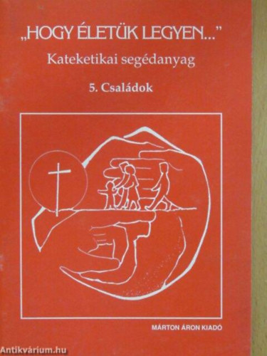 ""Hogy �let�k legyen..."" -  5. Csal�dok