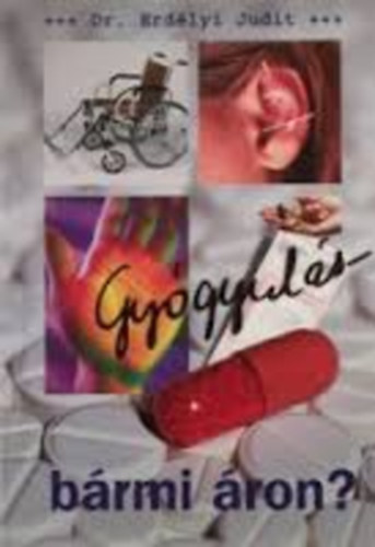 Dr. Erdélyi Judit - Gyógyulás- bármi áron? Isten mindeg betegséget meg akar gyógyítani?
