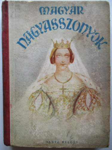Benedek Rzsi, B. Rad Lili, D. Lengyel Laura, Laczk Mrta - Magyar nagyasszonyok