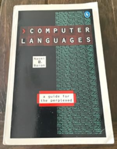 Naoi S. Baron - Computer Languages - A guide for the perplexed