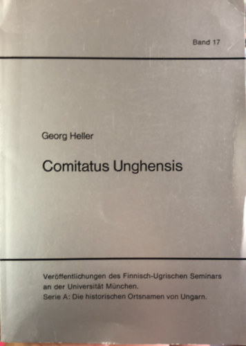 Georg Heller - Comitatus Unghensis - Mez�v�rosok