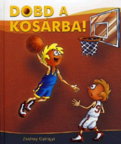 Zsolnay Gyöngyi - Dobd a kosárba!