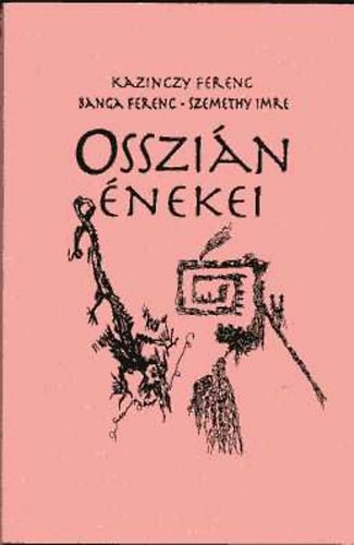Kazinczy-Banga-Szemethy - Osszi�n �nekei