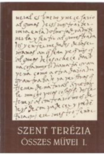 Győri Kármelita Rendház - Szent Terézia összes művei I.(A tökéletesség útja-A belső várkastély)