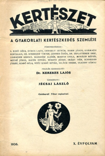 Dr. Kerekes Lajos, Jécsai László, Gebhardt Tibor rajzai - Kertészet (A gyakorlati kertészkedés szemléje) 1936. X. évfolyam (VIRÁG-, ZÖLDSÉGKERTÉSZET, SZŐLÉSZET, MÁLNATERMESZTÉS STB.)