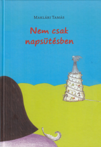 Makl�ri Tam�s - Nem csak naps�t�sben