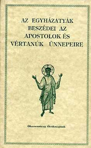 Vany� L�szl� (szerk.) - Az egyh�zaty�k besz�dei az apostolok �s v�rtan�k �nnepeire