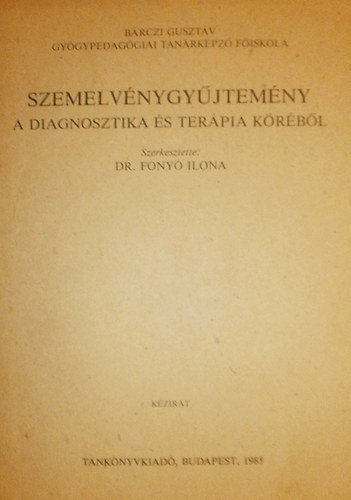Dr. Fony� Ilona (szerk.) - Szemelv�nygy�jtem�ny a diagnosztika �s ter�pia k�r�b�l