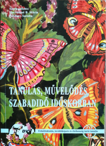 Pordny Sarolta, Horvthn B. Mria - Tanuls, mvelds, szabadid idskorban (Felnttoktats, tovbbkpzs s lethosszig tart tanuls)