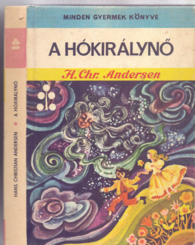 H. Chr. Andersen, Fordtotta s elsz: Szilgyi Domokos - A Hkirlyn (Minden Gyermek Knyve - Taralunga Octavia illusztrciival)