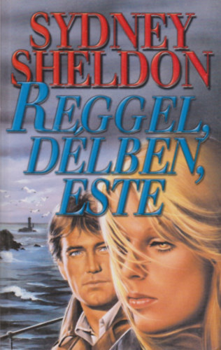 Sidney Sheldon - Reggel,dlben,este
