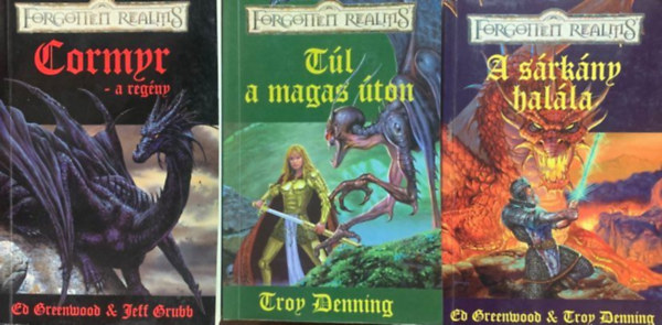 Greenwood, Ed-Denning, Troy; Jeff Grubb - Cormyr Saga 1-3. (Forgotten Realms - Cormyr - a regny + Tl a magas ton + A srkny halla)