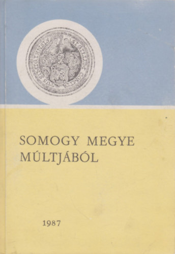 Kanyar Jzsef (szerk.) - Somogy megye mltjbl 1987 - Levltri vknyv 18.