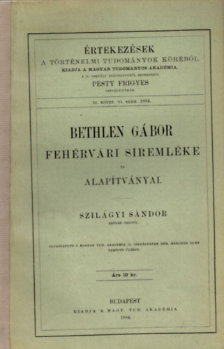 Szilgyi Sndor - Bethlen Gbor fehrvri sremlke s alaptvnyai