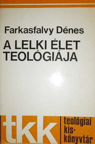 Farkasfalvy Dnes - A lelki let teolgija