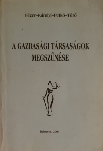 Fézer-Károlyi-Petkó-Törő - A gazdasági társaságok megszűnése