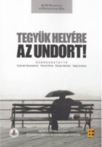 Dr. Kulcsr Zsuzsanna (szerk.) - Tegyk helyre az undort!