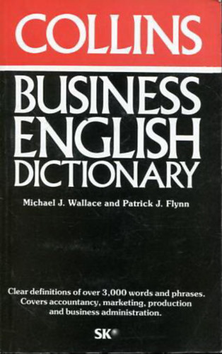 Michael J Wallace, Patrick J. Flynn - Collins Business English Dictionary