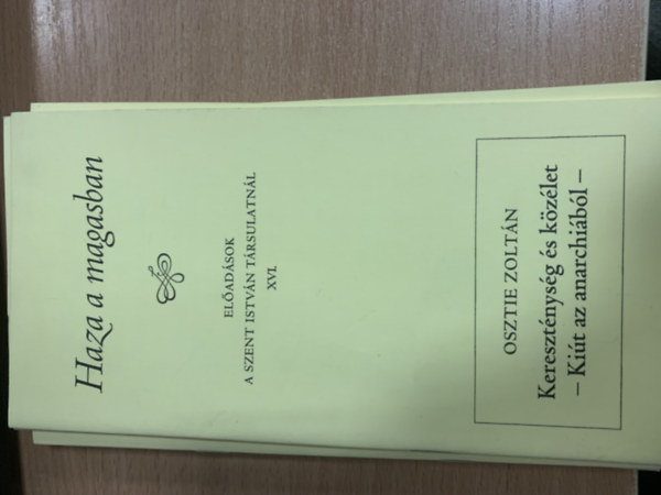 Farkas Oliv�r - Sarbak G�bor (szerk.) - Haza a magasban (El�ad�sok a Szent Istv�n T�rsulatn�l XVI.)