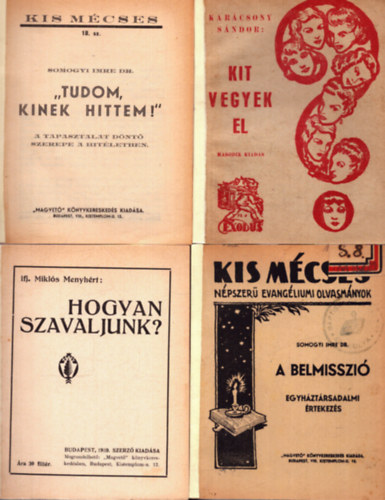 Karcsony Sndor, Somogyi Imre, ifj. Mikls Menyhrt - 4 db vallsos fzet: Kit vegyek el + Tudom, kinek hittem! + A belmisszi + Hogyan szavaljunk?
