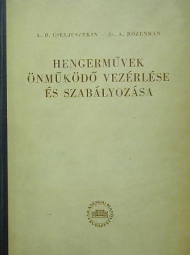 A. B. Cseljusztkin - Je. A. Rozenman, Ford.: G�vel B�la - Hengerm�vek �nm�k�d� vez�rl�se �s szab�lyoz�sa