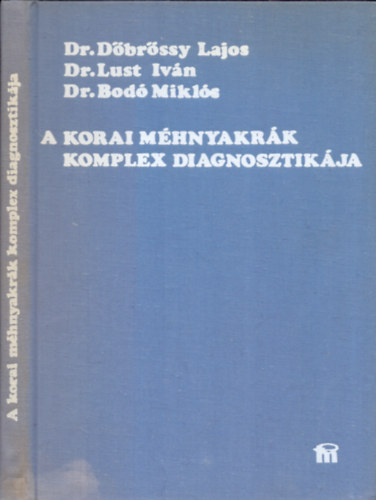 Dr. Dbrssy L., Dr. Lust I., Dr. Bod M. - A korai mhnyakrk komplex diagnosztikja