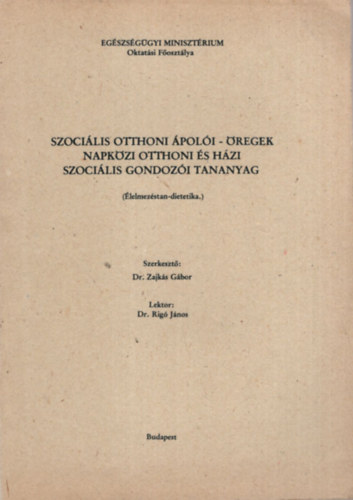 Dr. Zajks Gbor (szerk.) - Szocilis otthoni poli -regek napkzi otthoni s hzi szocilis gondozi tananyag ( lelmezstan- dietetika )