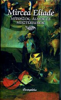 Mircea Eliade - Mtoszok, lmok s misztriumok