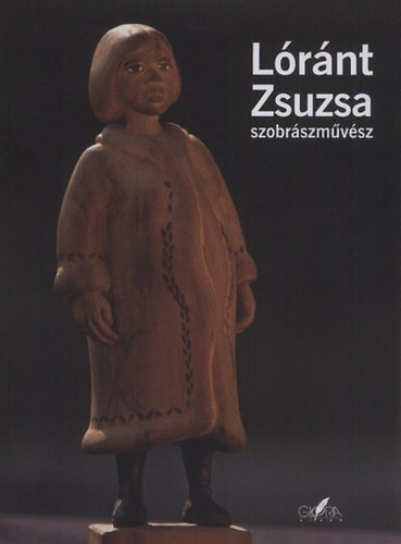 Lrnt Zsuzsa - Lrnt Zsuzsa szobrszmvsz