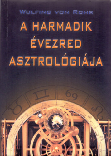 Wulfing von Rohr - A harmadik évezred asztrológiája