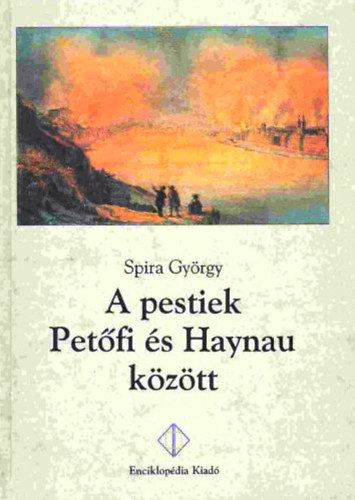 Spira Gyrgy - A pestiek Petfi s Haynau kztt