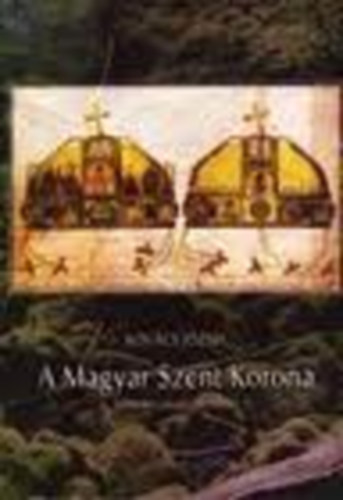 Dr. Kovács József - A Magyar Szent Korona (Ikonológiai megjegyzések)