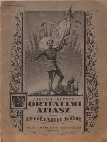 Barthos-Kurucz - Történelmi atlasz: legújabb kor