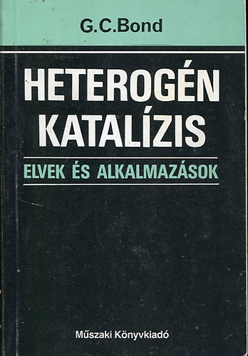 G.C. Bond - Heterogn katalzis - elvek s alkalmazsok