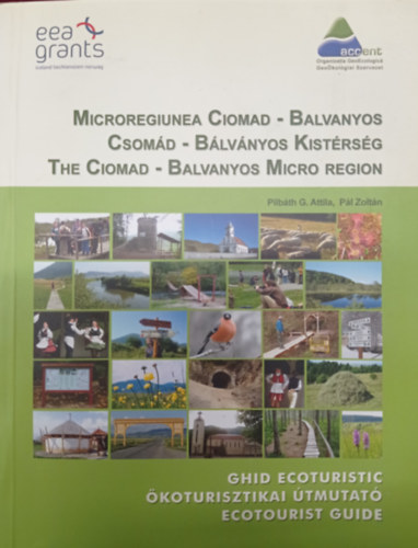 Pilbáth G. Attila, Pál Zoltán - Microregiunea Ciomad-Balvanyos - Csomád-Bálványos Kistérség - The Ciomad-Balvanyos Micro Region