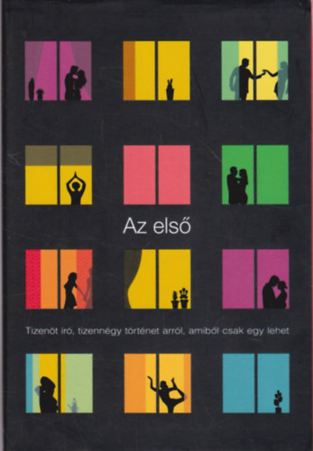 Dragomn Gyrgy, Fiala Borcsa, Garaczi Lszl, Grecs Krisztin, Nyry Krisztin - Az els - Tizent r, tizenngy trtnet arrl, amibl csak egy lehet