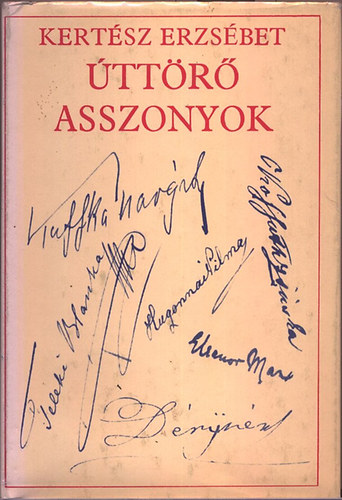 Kertész Erzsébet - Úttörő asszonyok (életrajzi elbeszélések)
