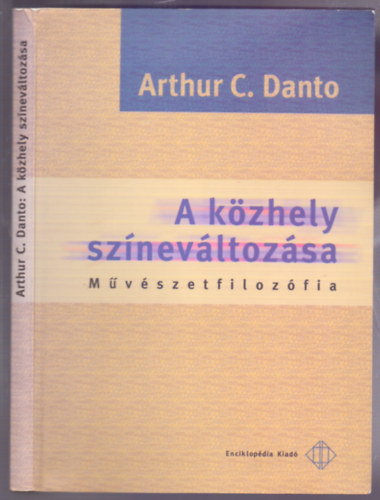 Arthur C. Danto - A kzhely sznevltozsa - Mvszetfilozfia (Mvszeti Vilg)
