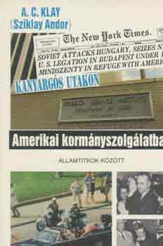 A.C. (Sziklay Andor) Klay - Amerikai kormnyszolglatban