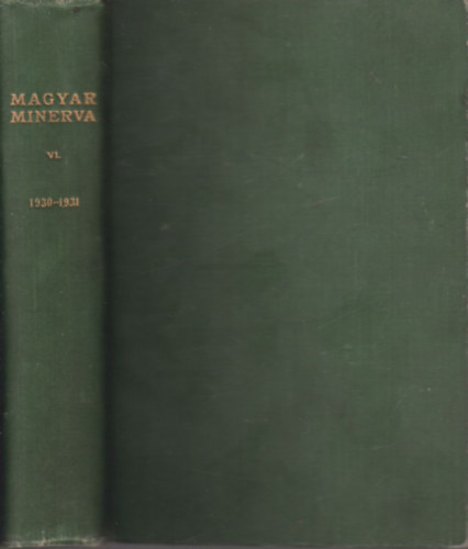 Királyi Magyar Egyetemi Nyomda - Magyar Minerva (a magyar múzeumok, könyvtárak czímkönyve) VI. 1930-31