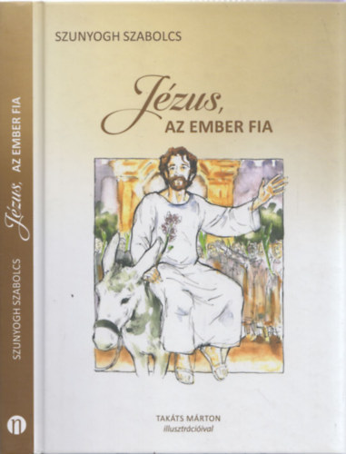 Szunyogh Szabolcs - Jézus, az ember fia