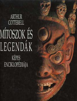 Arthur Cotterell - Mtoszok s legendk kpes enciklopdija