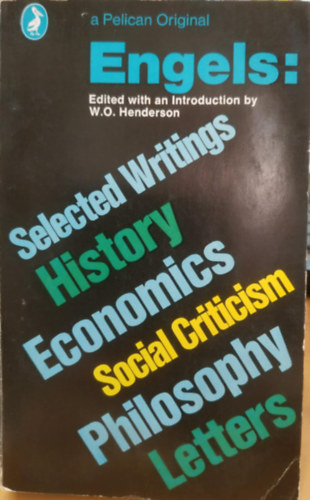 Engels, W. O. Henderson - Selected Writings History Economics Social Criticism Philosophy Letters