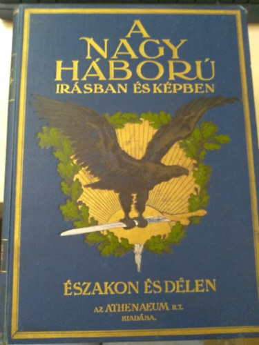 L�ndor Tivadar (szerk.) - A Nagy H�bor� �r�sban �s k�pben: �szakon �s D�len III.