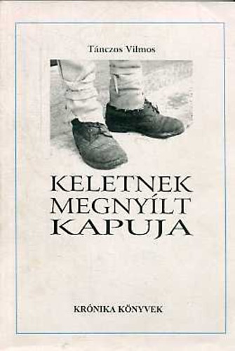 Tánczos Vilmos - Keletnek megnyílt kapuja (Néprajzi esszék)