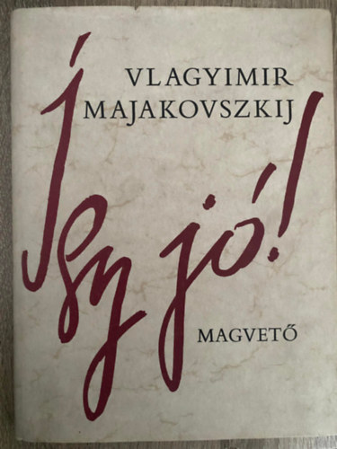 Vlagyimir Majakovszkij, Ford.: Simor Andr�s - �gy j�! - Simor Andr�s ford�t�sa (Saj�t k�ppel)