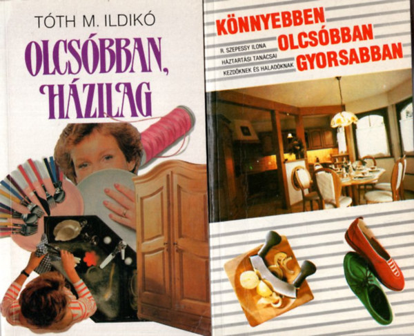 Pelle Jzsefn, Tth M. Ildik, R. Szepessy Ilona - 5 db hztartsi tancsad: Knnyebben olcsbban gyorsabban, Olcsbban, hzilag, Nknek kszlt, Hogyan csinlja? Mit tegyek? Alufix ednyek hasznlati utastsa